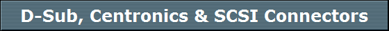 D-Sub, Centronics & SCSI Connectors